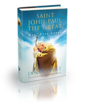 Saint John Paul the Great: His Five Loves